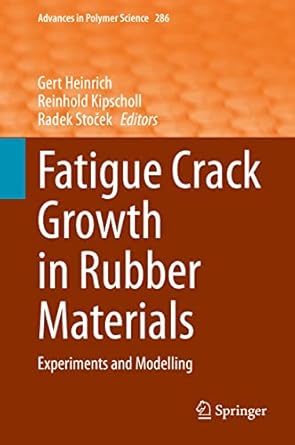 fatigue crack growth in rubber materials experiments and modelling 1st edition gert heinrich ,reinhold
