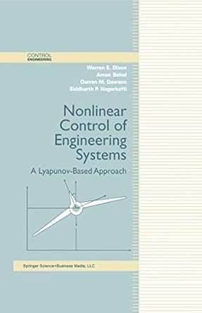 nonlinear control of engineering systems a lyapunov based approach 1st edition warren e dixon ,s nagarkatti
