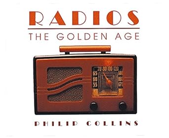 radios the golden age 1st edition philip collins 1884822665, 978-1884822667