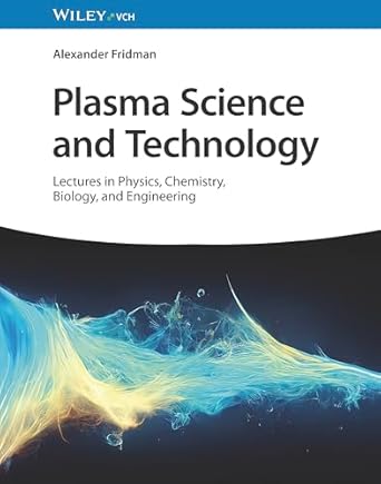 plasma science and technology lectures in physics chemistry biology and engineering 1st edition alexander