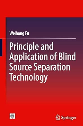 principle and application of blind source separation technology 1st edition weihong fu 9819600219,