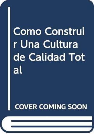 como construir una cultura de calidad total 1st edition  970625031x, 978-9706250315