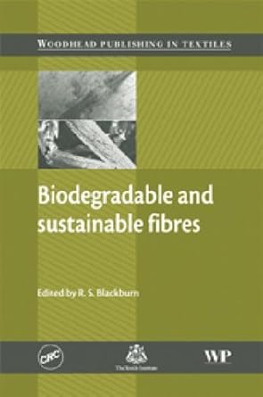 biodegradable and sustainable fibres 1st edition r s blackburn 0849334845, 978-0849334849