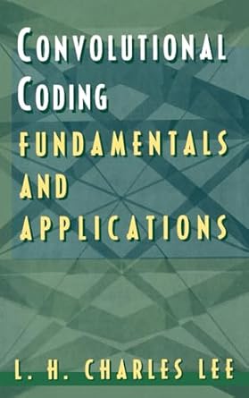 convolutional coding fundamentals and applications 1st edition l h charles lee ,charles lee 089006914x,