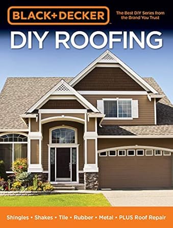 black and decker diy roofing shingles shakes tile rubber metal plus roof repair 1st edition editors of cool