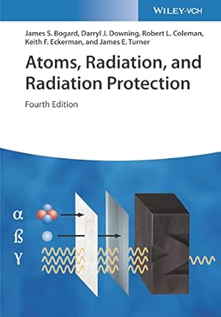 atoms radiation and radiation protection 1st edition james s bogard ,darryl j downing ,robert l coleman