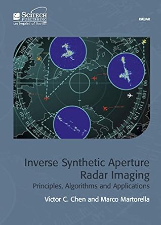 inverse synthetic aperture radar imaging principles algorithms and applications 1st edition victor c chen
