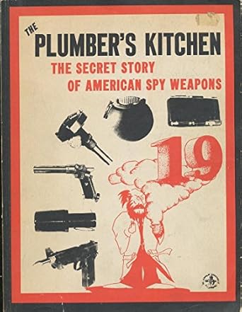 the plumbers kitchen the secret story of american spy weapons 1st edition donald b mclean 0879472030,