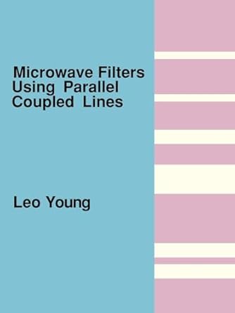 microwave filters using parallel coupled lines 1st edition leo young 089006007x, 978-0890060070