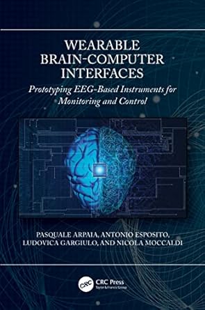 wearable brain computer interfaces 1st edition pasquale arpaia ,antonio esposito ,ludovica gargiulo ,nicola