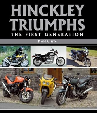 hinckley triumphs the first generation 1st edition david clarke 1847973418, 978-1847973412
