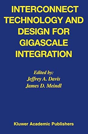 interconnect technology and design for gigascale integration 1st edition jeffrey a davis ,james d meindl
