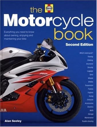 the motorcycle book everything you need to know about owning enjoying and maintaining your bike 1st edition