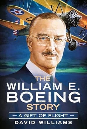 the william e boeing story a gift of flight 1st edition david williams 1625451164, 978-1625451163