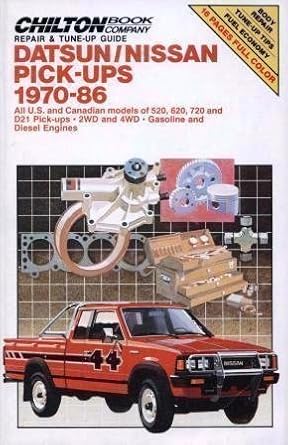 datsun/nissan pick ups 1970 86 all u s and canadian models of 520 620 720 and d21 pick ups / 2 wd and 4 wd /