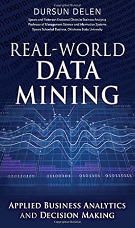 real world data mining applied business analytics and decision making 1st edition ph d delen, dursun