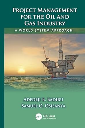 project management for the oil and gas industry 1st edition adedeji b badiru 1138077518, 978-1138077515