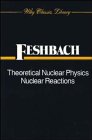 theoretical nuclear physics nuclear reactions 1st edition herman feshbach 0471577960, 978-0471577966