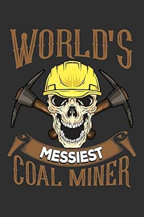worlds messiest coal miner skull hard hat ruled notebook 6x9 lined journal blank book gift 1st edition fiesta