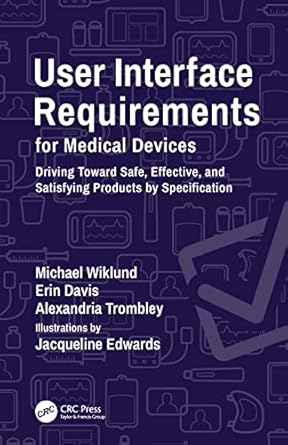 user interface requirements for medical devices 1st edition michael wiklund ,erin davis ,alexandria trombley