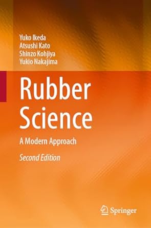 rubber science a modern approach 1st edition yuko ikeda ,atsushi kato ,shinzo kohjiya ,yukio nakajima