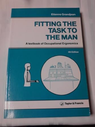 fitting the task to the man a textbook of occupational ergonomics 1st edition etienne grandjean 0850663792,