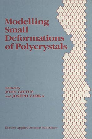 modelling small deformations of polycrystals 1st edition john gittus j gittus,j zarka 0853344035,