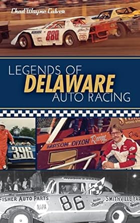legends of delaware auto racing 1st edition chad wayne culver 1540241580, 978-1540241580