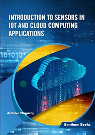 introduction to sensors in iot and cloud computing applications 1st edition ambika nagaraj 9811479348,
