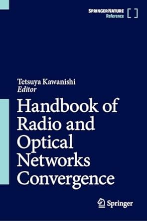 handbook of radio and optical networks convergence 1st edition tetsuya kawanishi 9819722810, 978-9819722815