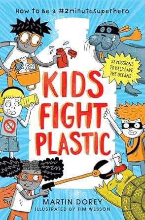 kids fight plastic how to be a #2minutesuperhero 1st edition martin dorey ,tim wesson 1536212776,