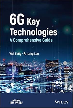 6g key technologies a comprehensive guide 1st edition wei jiang ,fa long luo 1119847478, 978-1119847472