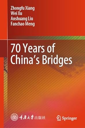 70 years of chinas bridges 1st edition zhongfu xiang ,wei xu ,anshuang liu ,fanchao meng ,nan xiang