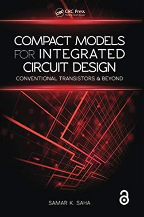 compact models for integrated circuit design 1st edition samar k saha 1138827401, 978-1138827400