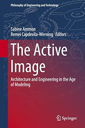 the active image architecture and engineering in the age of modeling 1st edition sabine ammon ,remei