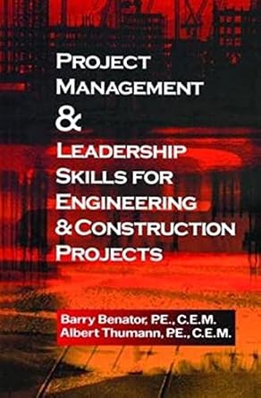 project management andleadership skills for engineering and construction projects 1st edition barry benator