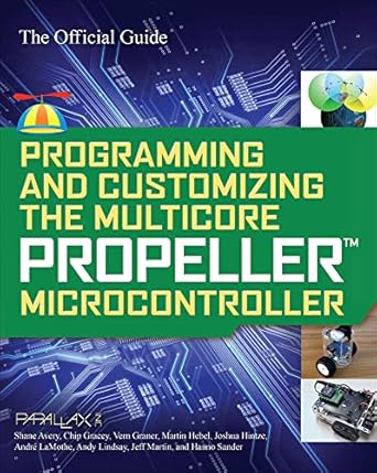 programming and customizing the multicore propeller microcontroller the official guide 1st edition andre