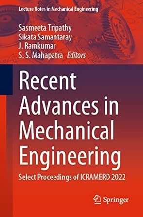 recent advances in mechanical engineering select proceedings of icramerd 2022 1st edition sasmeeta tripathy