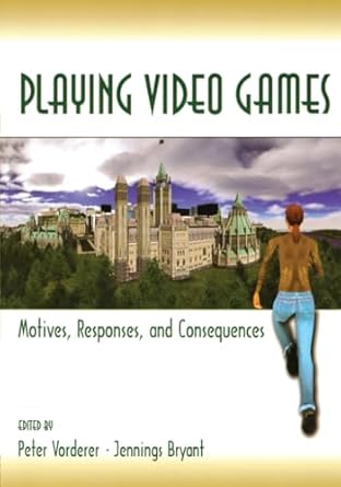playing video games motives responses and consequences 1st edition peter vorderer ,jennings bryant