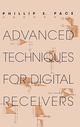 advanced techniques for digital receivers 1st edition phillip e pace 1580530532, 978-1580530538