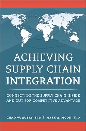 achieving supply chain integration connecting the supply chain inside and out for competitive advantage 1st