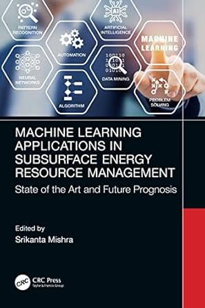 machine learning applications in subsurface energy resource management 1st edition srikanta mishra