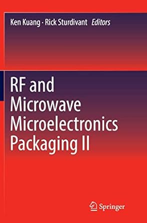 rf and microwave microelectronics packaging ii 1st edition ken kuang ,rick sturdivant 3319847198,