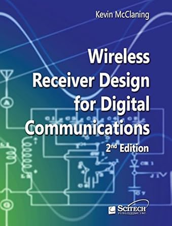 wireless receiver design for digital communications 1st edition kevin mcclaning 1891121804, 978-1891121807