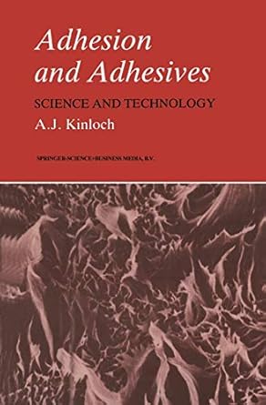 adhesion and adhesives science and technology 1st edition anthony j kinloch 041227440x, 978-0412274404