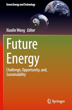 future energy challenge opportunity and sustainability 1st edition xiaolin wang 3031339088, 978-3031339080