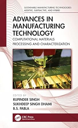 advances in manufacturing technology computational materials processing and characterization 1st edition