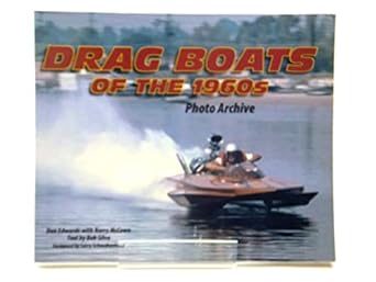 drag boats of the 1960s photo archive 1st edition don edwards ,barry mccown ,bob silva 1583882227,