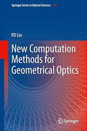 new computation methods for geometrical optics 1st edition psang dain lin 9814451789, 978-9814451789