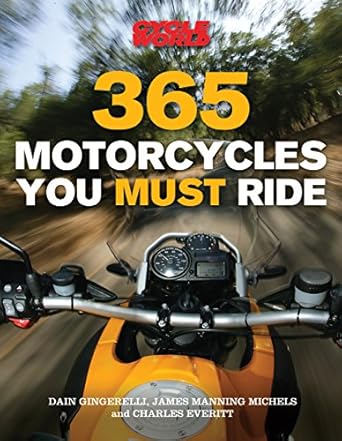 365 motorcycles you must ride 1st edition james michels ,charles everitt ,dain gingerelli 0760334749,